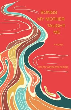 Songs My Mother Taught Me - Helen Winslow Black