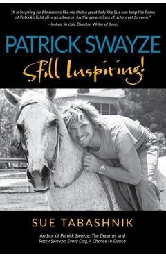 Patrick Swayze: Still Inspiring! - Sue Tabashnik