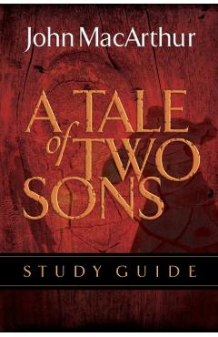 A Tale of Two Sons Bible Study Guide - John F. Macarthur - Imagine 1