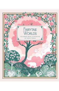 Fairytale Worlds: Coloring Book - Maria Trolle