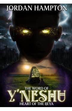 The Word of Y\'Neshu: Heart of the Ijeya - Jordan Hampton