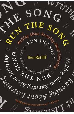 Run the Song: Writing about Running about Listening - Ben Ratliff