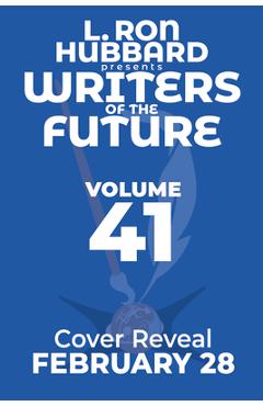 L. Ron Hubbard Presents Writers of the Future Volume 41: The Best New SF & Fantasy of the Year - L. Ron Hubbard