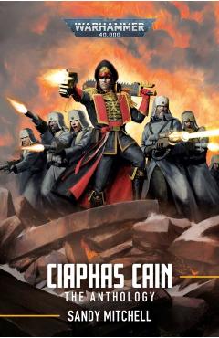 Ciaphas Cain: The Anthology - Sandy Mitchell