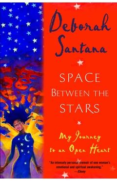 Space Between the Stars: My Journey to an Open Heart - Deborah Santana