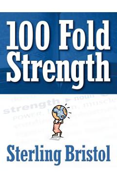 100 Fold Strength - Sterling Bristol