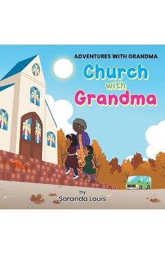 Church With Grandma: Adventures With Grandma Series - Soranda Louis