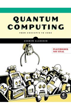 Introduction to Quantum Computing - Andrew Glassner