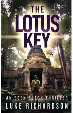 The Lotus Key: A pulse-pounding archaeological thriller (Eden Black book 6) - Luke Richardson