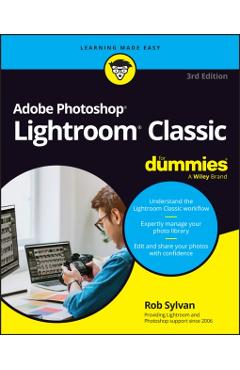 Adobe Lightroom Classic for Dummies - Rob Sylvan