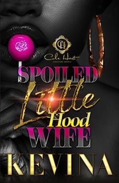 Spoiled Little Hood Wife: An African American Romance - Kevina Hopkins