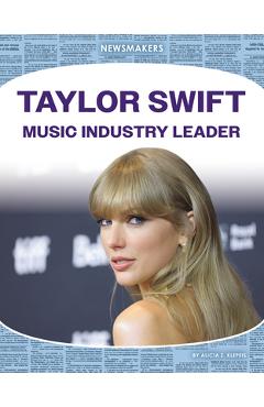 Taylor Swift: Music Industry Leader: Music Industry Leader -