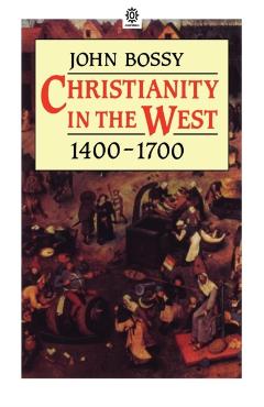 Christianity in the West 1400-1700 - John Bossy