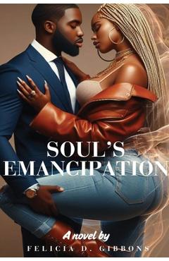 Soul's Emancipation - Felicia D. Gibbons