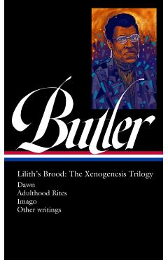 Octavia E. Butler: Lilith's Brood: The Xenogenesis Trilogy (Loa #393): Dawn / Adulthood Rites / Imago - Octavia E. Butler