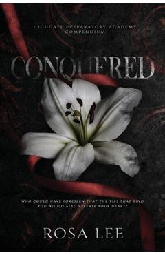 Conquered: A Dark Forced Proximity Academy Romance - Rosa Lee