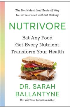 Nutrivore: Eat Any Food, Get Every Nutrient, and Transform Your Health - Sarah Ballantyne