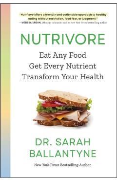 Nutrivore: Eat Any Food, Get Every Nutrient, and Transform Your Health - Sarah Ballantyne