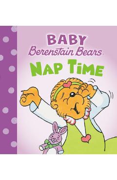 Nap Time (Baby Berenstain Bears) - Mike Berenstain