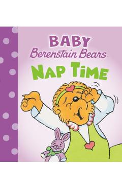 Nap Time (Baby Berenstain Bears) - Mike Berenstain