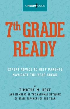 7th Grade Ready: Expert Advice to Help Parents Navigate the Year Ahead - Timothy M. Dove