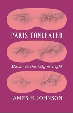 Paris Concealed: Masks in the City of Light - James H. Johnson