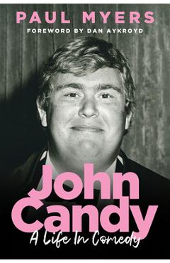 John Candy: A Life in Comedy - Paul Myers
