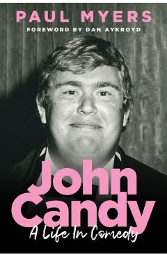John Candy: A Life in Comedy - Paul Myers