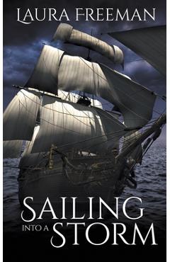 Sailing into a Storm - Laura Freeman