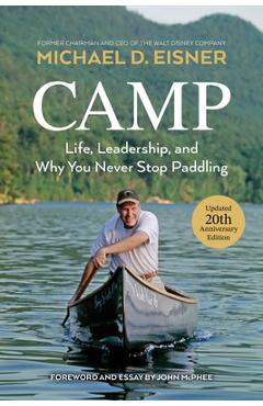Camp: Life, Leadership, and Why You Never Stop Paddling - Michael D. Eisner