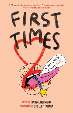 First Times: Short Stories about Sex - Karine Glorieux