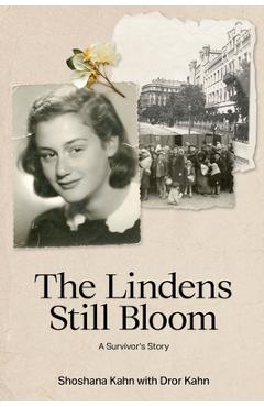 The Linden Still Bloom: A Survivor's Story - Dror Kahn
