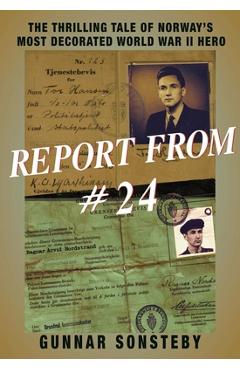 Report from #24: The Thrilling Tale of Norway's Most Decorated World War II Hero - Gunnar Sonsteby