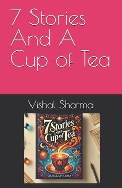 7 Stories And A Cup Of Tea - Vishal Sharma