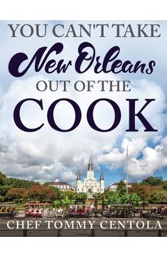 You Can't Take New Orleans Out of the Cook - Tommy Centola