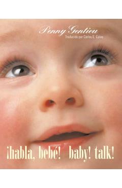 ¡Habla, Bebé! (Baby! Talk! Spanish-English Bilingual Edition) - Penny Gentieu