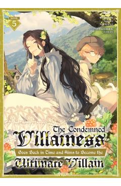 The Condemned Villainess Goes Back in Time and Aims to Become the Ultimate Villain (Light Novel) Vol. 5 - Bakufu Narayama
