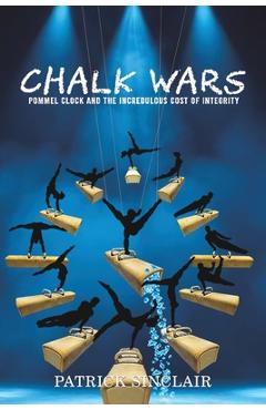Chalk Wars: Pommel Clock and the Incredulous Cost of Integrity - Patrick Sinclair