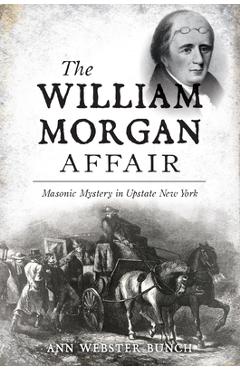 The William Morgan Affair: Masonic Mystery in Upstate New York -