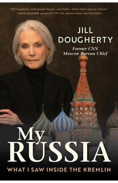 My Russia: What I Saw Inside the Kremlin - Jill Dougherty