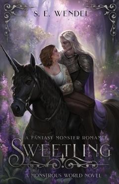 Sweetling: A Fantasy Monster Romance - S. E. Wendel