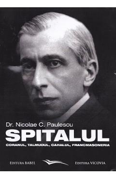 Spitalul, Coranul, Talmudul, Cahalul, Francmasoneria - Nicolae C. Paulescu