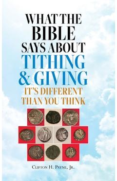 What the Bible Says About Tithing & Giving - It\'s Different Than You Think - Clifton H. Payne