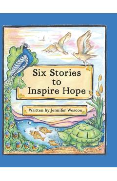 Six Stories to Inspire Hope - Jennifer Wescoe