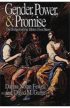 Gender, Power, and Promise: The Subject of the Bible\'s First Story - David M. Gunn