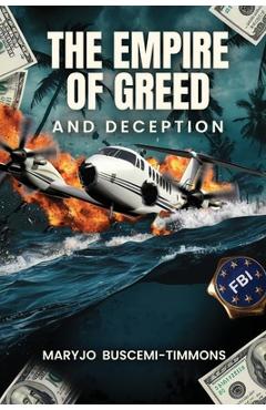 An Empire of Greed & Deception - Maryjo Buscemi -. Timmons