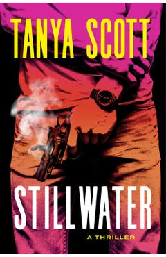Stillwater: A Thriller - Tanya Scott