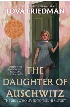 The Daughter of Auschwitz: The Girl Who Lived to Tell Her Story
