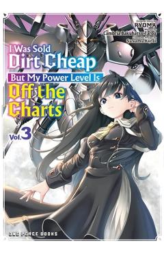 I Was Sold Dirt Cheap, But My Power Level Is Off the Charts Volume 3 -