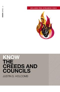 Know the Creeds and Councils (Includes Free Streaming Video) - Justin S. Holcomb